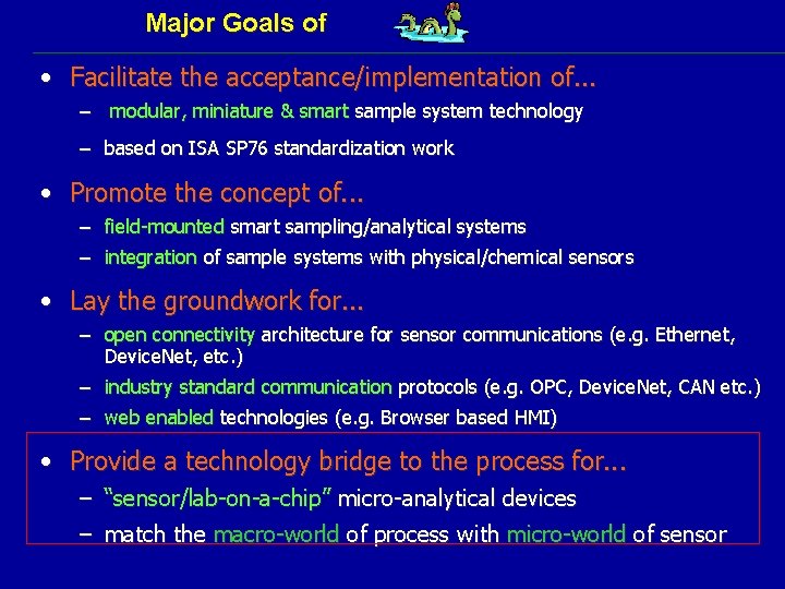 Major Goals of • Facilitate the acceptance/implementation of. . . – modular, miniature &