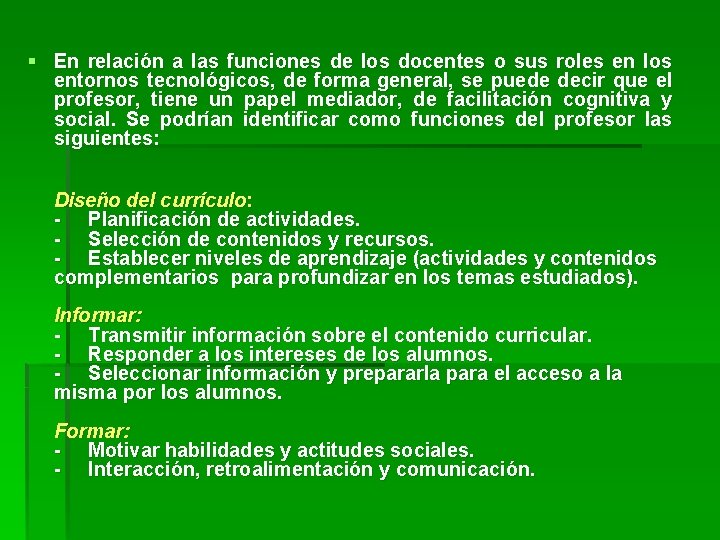 § En relación a las funciones de los docentes o sus roles en los
