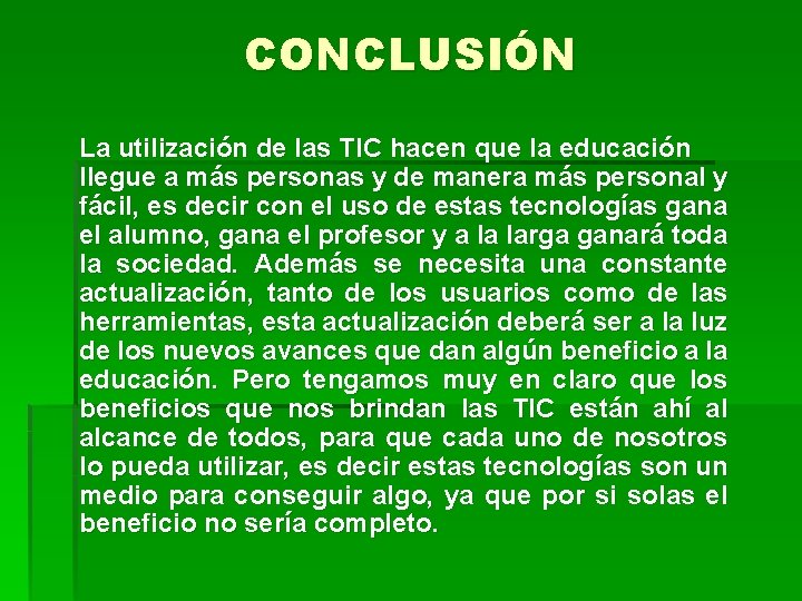 CONCLUSIÓN La utilización de las TIC hacen que la educación llegue a más personas