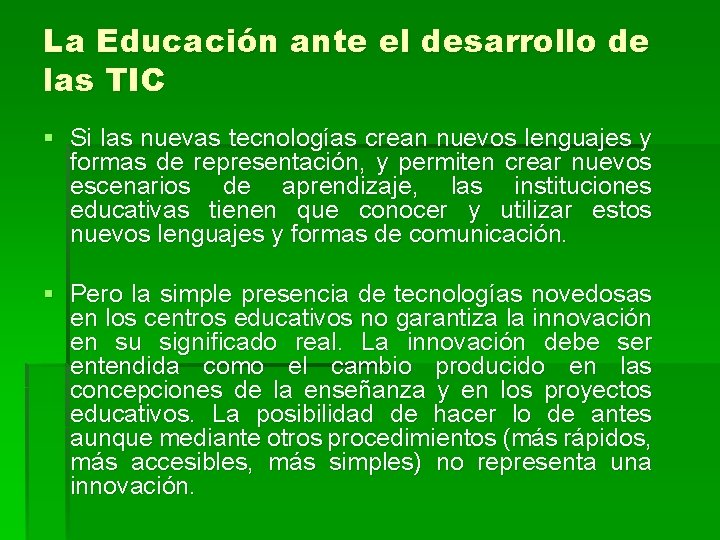 La Educación ante el desarrollo de las TIC § Si las nuevas tecnologías crean