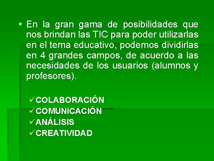 § En la gran gama de posibilidades que nos brindan las TIC para poder
