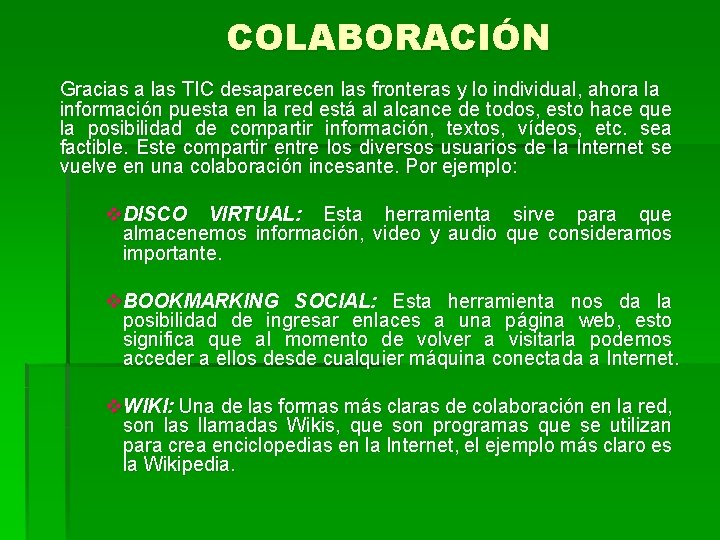 COLABORACIÓN Gracias a las TIC desaparecen las fronteras y lo individual, ahora la información