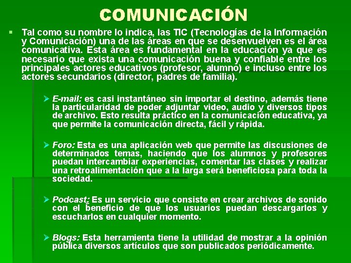 COMUNICACIÓN § Tal como su nombre lo indica, las TIC (Tecnologías de la Información
