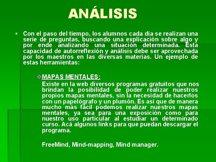 ANÁLISIS § Con el paso del tiempo, los alumnos cada día se realizan una