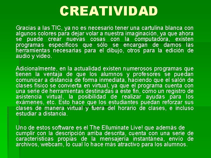 CREATIVIDAD Gracias a las TIC, ya no es necesario tener una cartulina blanca con