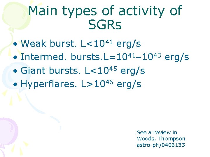 Main types of activity of SGRs • Weak burst. L<1041 erg/s • Intermed. bursts.
