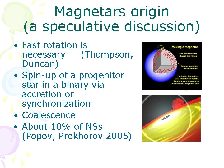 Magnetars origin (a speculative discussion) • Fast rotation is necessary (Thompson, Duncan) • Spin-up