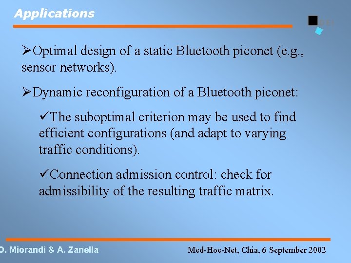 Applications Optimal design of a static Bluetooth piconet (e. g. , sensor networks). Dynamic
