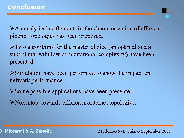 Conclusion An analytical settlement for the characterization of efficient piconet topologies has been proposed.