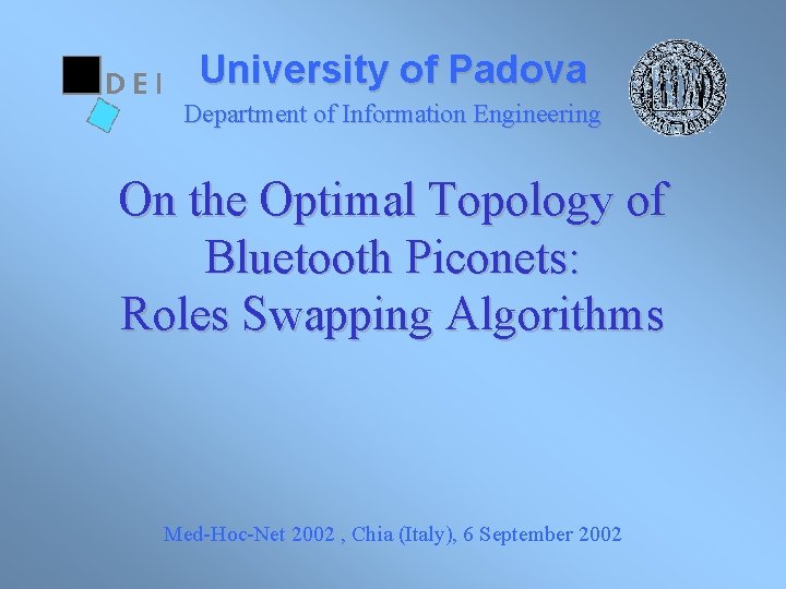 University of Padova Department of Information Engineering On the Optimal Topology of Bluetooth Piconets: