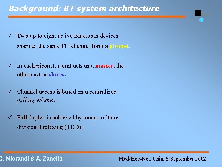 Background: BT system architecture Two up to eight active Bluetooth devices sharing the same