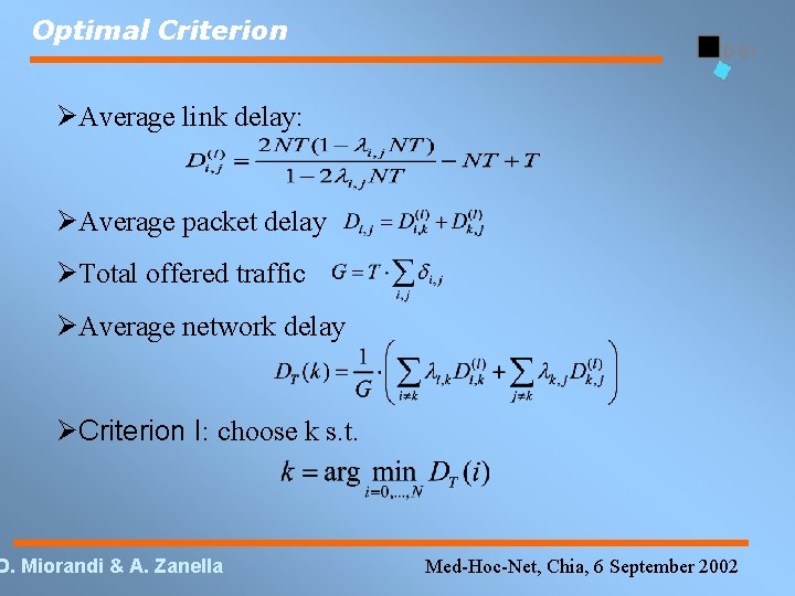 Optimal Criterion Average link delay: Average packet delay Total offered traffic Average network delay