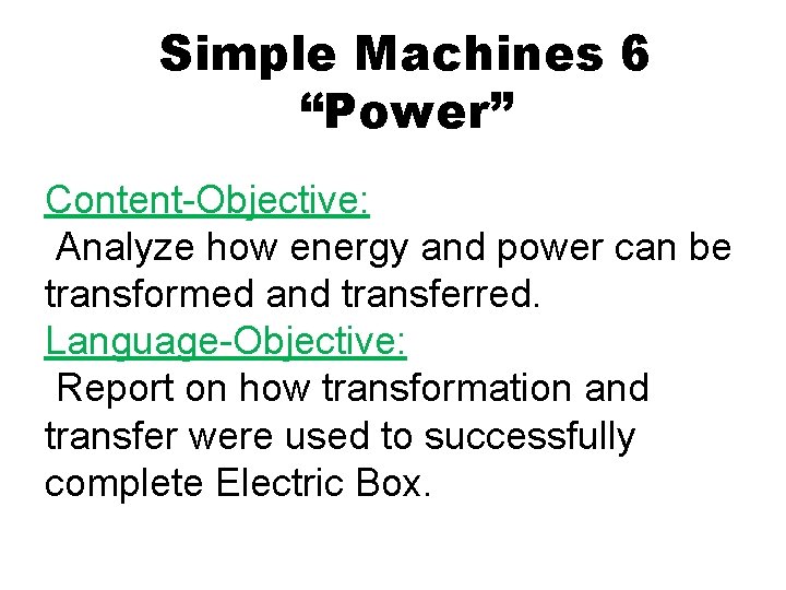 Simple Machines 6 “Power” Content-Objective: Analyze how energy and power can be transformed and