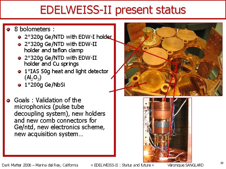 EDELWEISS-II present status 8 bolometers : 2*320 g Ge/NTD with EDW-I holder 2*320 g