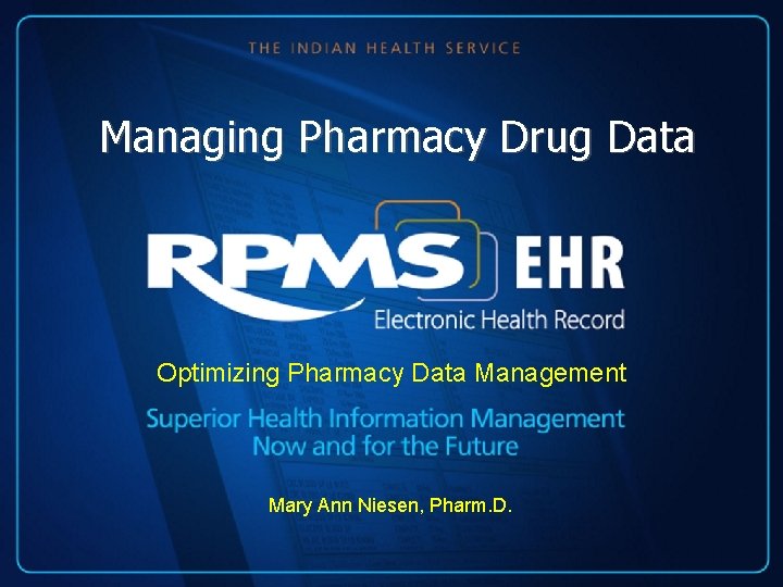 Managing Pharmacy Drug Data Optimizing Pharmacy Data Management Mary Ann Niesen, Pharm. D. 