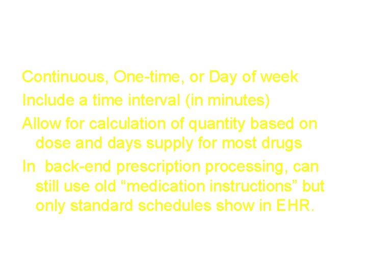 Standard Schedules Continuous, One-time, or Day of week Include a time interval (in minutes)