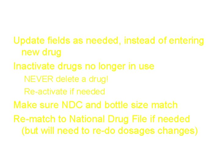 Update an existing drug Update fields as needed, instead of entering new drug Inactivate