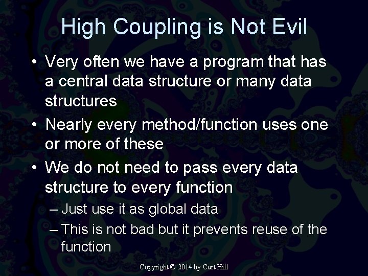 High Coupling is Not Evil • Very often we have a program that has