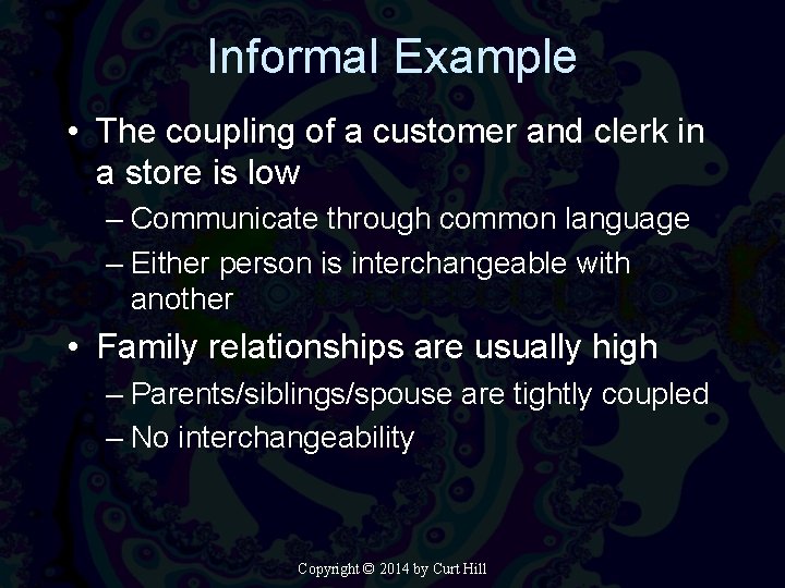 Informal Example • The coupling of a customer and clerk in a store is