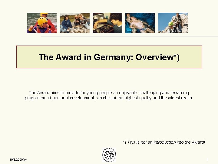 The Award in Germany: Overview*) The Award aims to provide for young people an