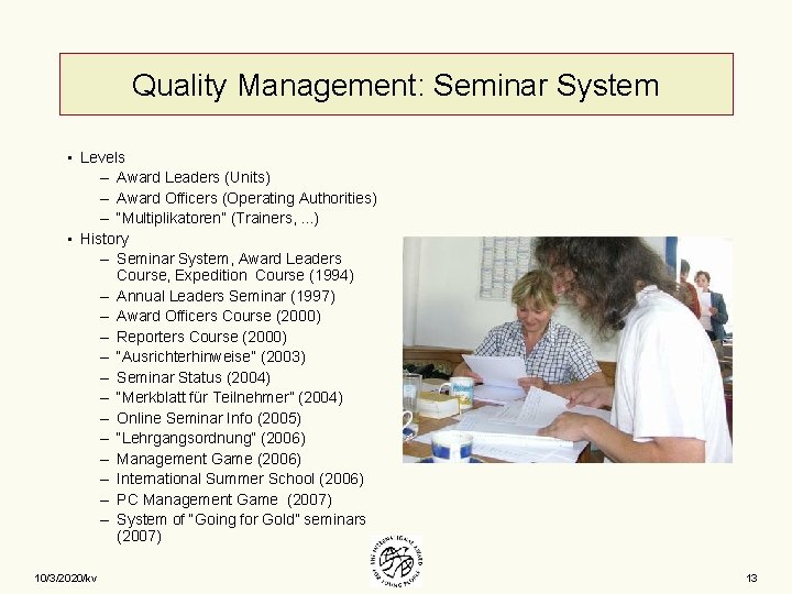 Quality Management: Seminar System • Levels – Award Leaders (Units) – Award Officers (Operating