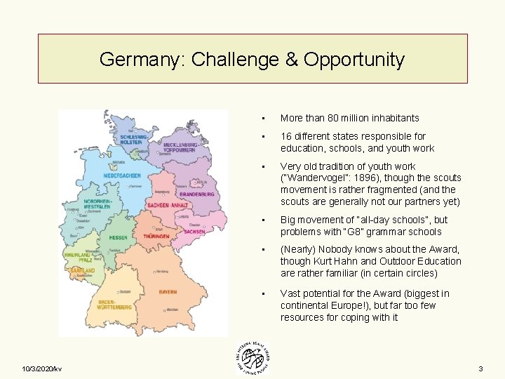 Germany: Challenge & Opportunity 10/3/2020/kv • More than 80 million inhabitants • 16 different