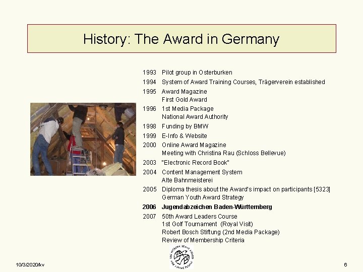 History: The Award in Germany 1993 Pilot group in Osterburken 1994 System of Award
