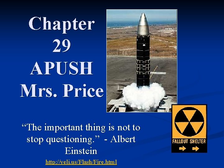 Chapter 29 APUSH Mrs. Price “The important thing is not to stop questioning. ”