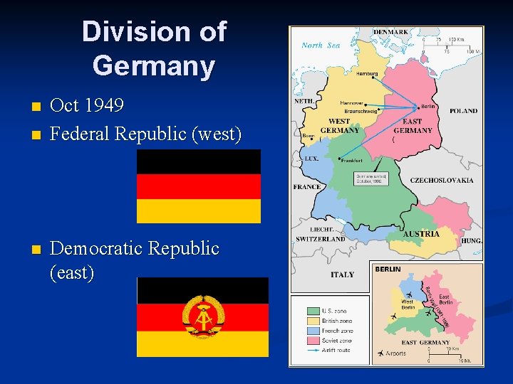 Division of Germany n n n Oct 1949 Federal Republic (west) Democratic Republic (east)