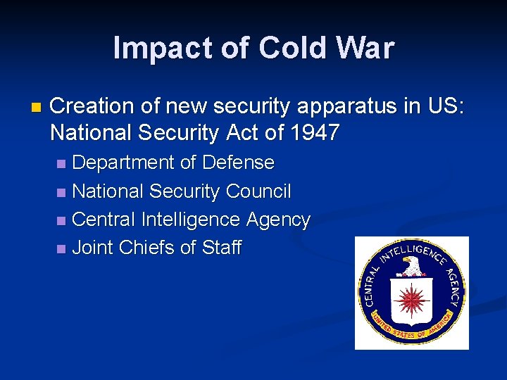 Impact of Cold War n Creation of new security apparatus in US: National Security