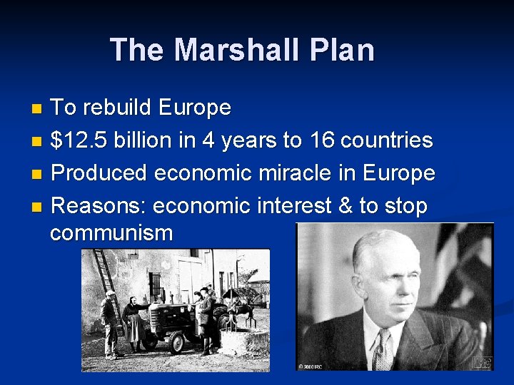 The Marshall Plan To rebuild Europe n $12. 5 billion in 4 years to