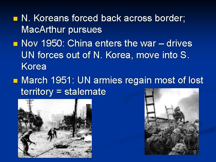 N. Koreans forced back across border; Mac. Arthur pursues n Nov 1950: China enters