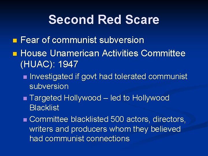 Second Red Scare Fear of communist subversion n House Unamerican Activities Committee (HUAC): 1947