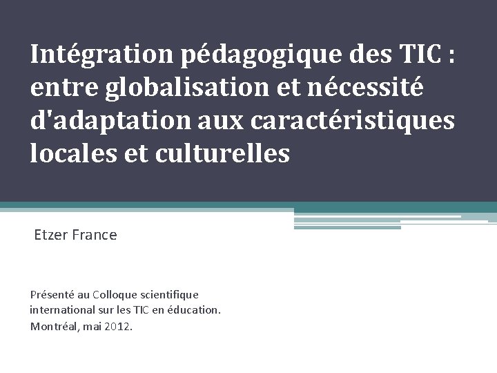 Intégration pédagogique des TIC : entre globalisation et nécessité d'adaptation aux caractéristiques locales et