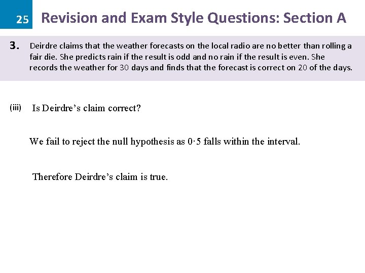 25 3. (iii) Revision and Exam Style Questions: Section A Deirdre claims that the