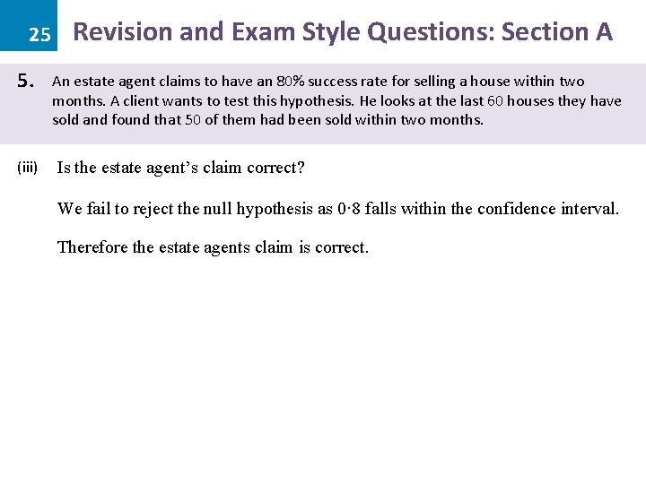 25 5. (iii) Revision and Exam Style Questions: Section A An estate agent claims