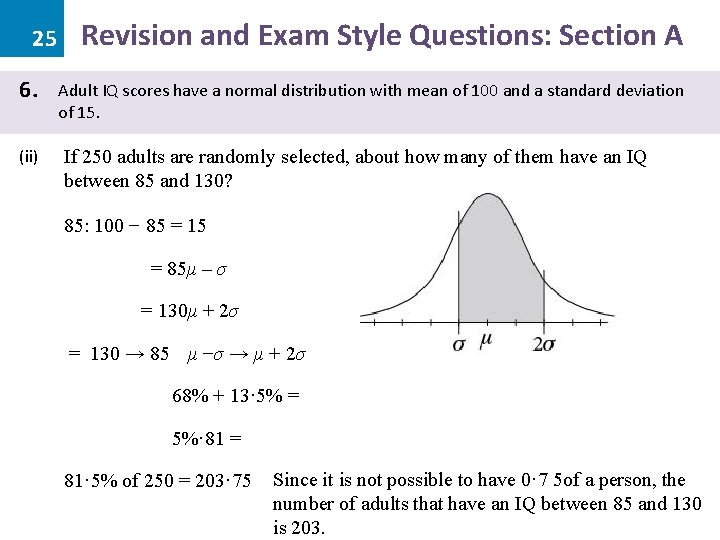 25 6. (ii) Revision and Exam Style Questions: Section A Adult IQ scores have