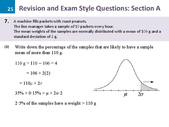 Revision and Exam Style Questions: Section A 25 7. (ii) A machine fills packets