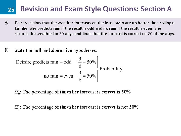 25 Revision and Exam Style Questions: Section A 3. Deirdre claims that the weather