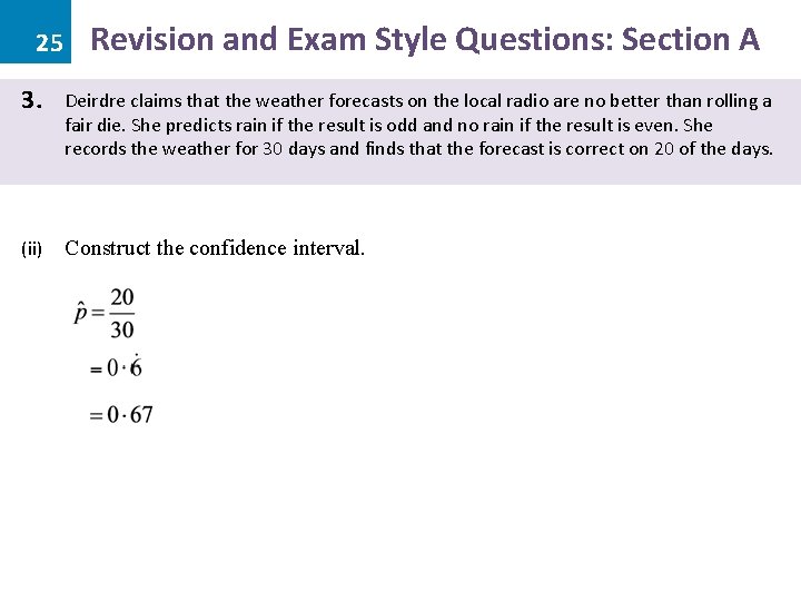 25 Revision and Exam Style Questions: Section A 3. Deirdre claims that the weather