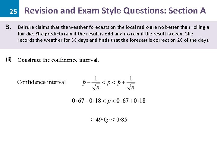 25 Revision and Exam Style Questions: Section A 3. Deirdre claims that the weather