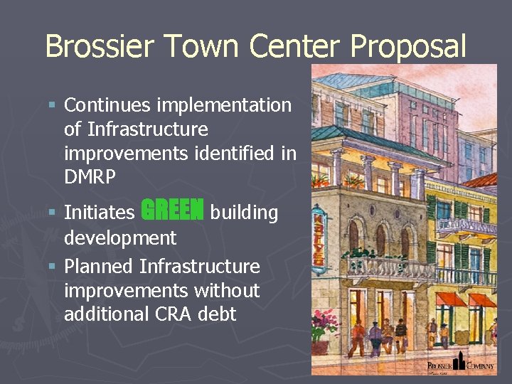 Brossier Town Center Proposal § Continues implementation of Infrastructure improvements identified in DMRP §