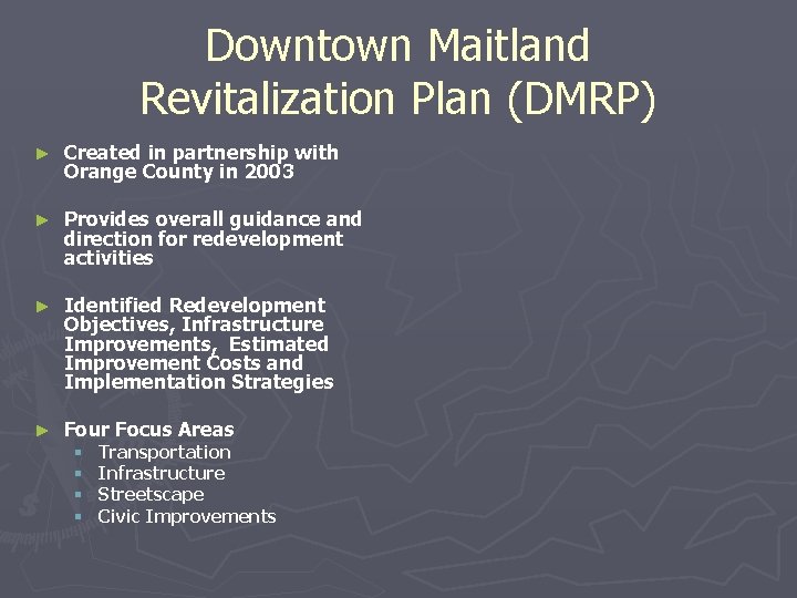 Downtown Maitland Revitalization Plan (DMRP) ► Created in partnership with Orange County in 2003