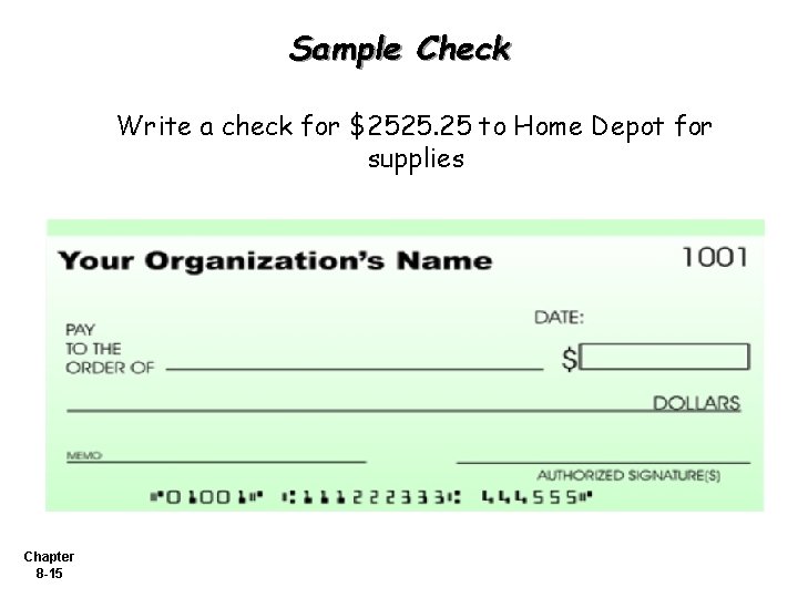 Sample Check Write a check for $2525. 25 to Home Depot for supplies Chapter