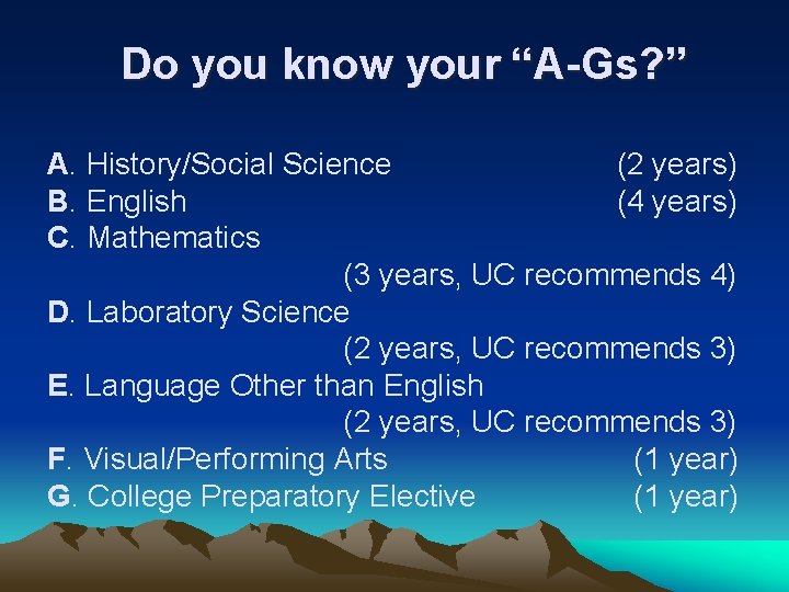 Do you know your “A-Gs? ” A. History/Social Science (2 years) B. English (4