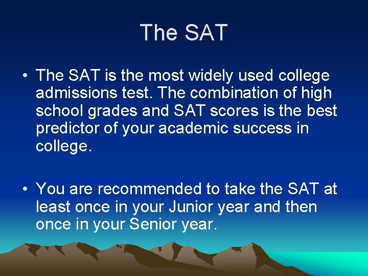 The SAT • The SAT is the most widely used college admissions test. The