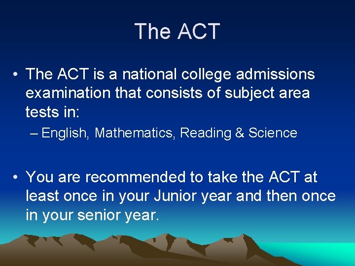 The ACT • The ACT is a national college admissions examination that consists of
