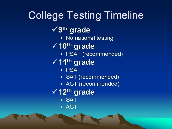 College Testing Timeline ü 9 th grade • No national testing ü 10 th