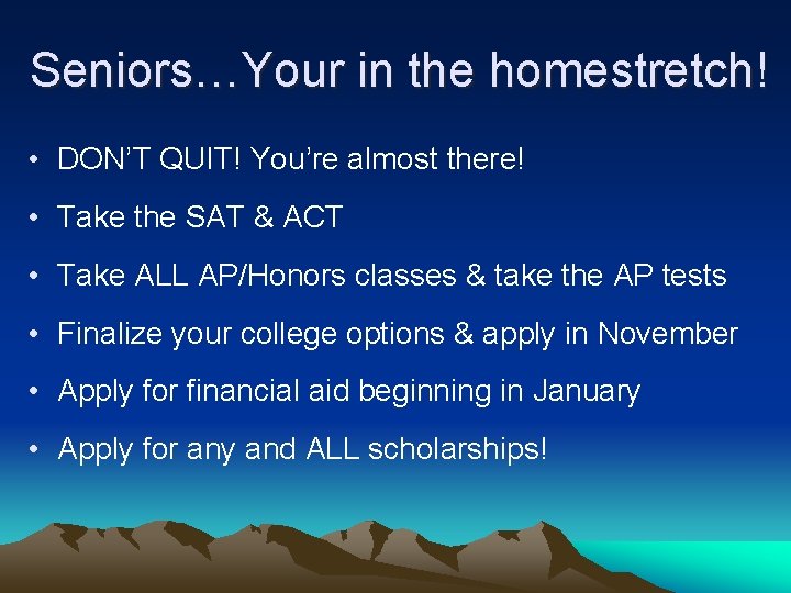 Seniors…Your in the homestretch! • DON’T QUIT! You’re almost there! • Take the SAT