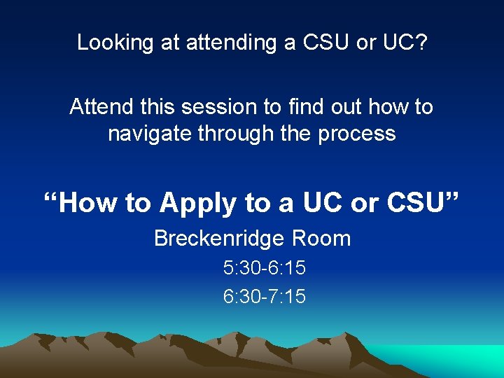 Looking at attending a CSU or UC? Attend this session to find out how